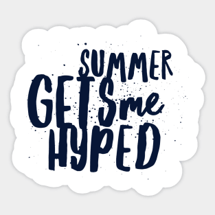 Summer gets me HYPED Sticker